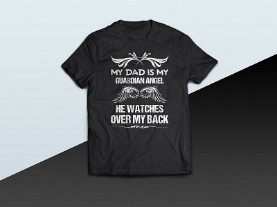 My Dad Is My Guardian Angel He Watches Over My Back - tshirt angel dad daddy design family father fathers fathersday illustration illustrator tee tees tshirt tshirt art tshirt design tshirt graphics tshirtdesign
