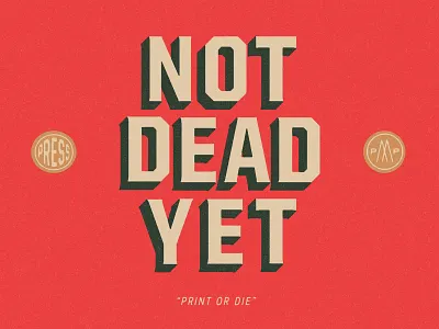 Not Dead Yet 3d typography branding identity letterpress philadelphia print snag typography united