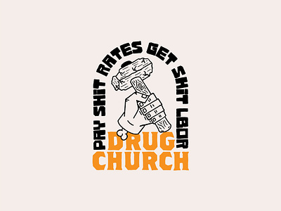 Pay Shit Rates Get Shit Labor branding drug church hand drawn hand type hardcore illustration logo punk rock typography