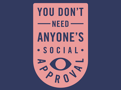 You Don't Need Anyone's Social Approval badgedesign cesar contreras design illustrator vector