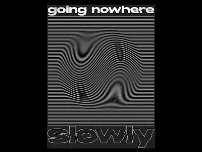 going nowhere slowly branding design graphic graphic design graphic design illustrator minimal photoshop poster typography vector web