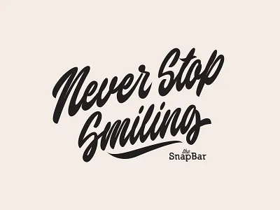 Never Stop Smiling - Slogan for Photo Experience Company branding calligraphy clothing design fashion font free hand lettering identity lettering logo logotype mark packaging script sketches streetwear type typo typography