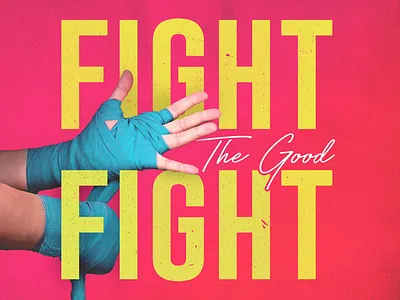 Fight The Good Fight adobe illustrator adobe photoshop church colorful design challenge fun illustrator photoshop sans serif social media design texture typography