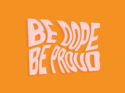 Be Dope distorted dope graphic design illustrator proud type typography