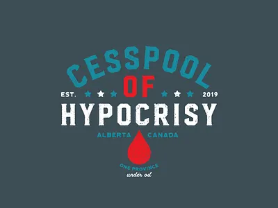 Cesspool of Hypocrisy alberta blue current events oil red typogaphy