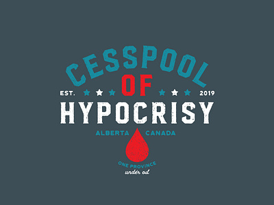 Cesspool of Hypocrisy alberta blue current events oil red typogaphy
