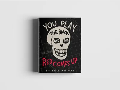 Book Cover - You Play The Black And The Red Comes Up black and white book cover hollywood map mockup sketch skull