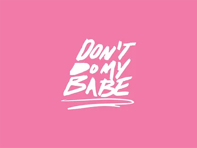 Don't Do My Babe apparel apparel design brand branding design graphic design illustration typography vector visual design