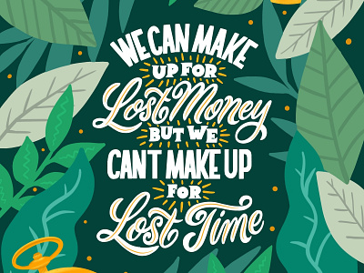 Can’t Make Up for Lost Time calligraphy calligraphy and lettering artist custom type design floral green illustration letterer lettering lettering artist plants