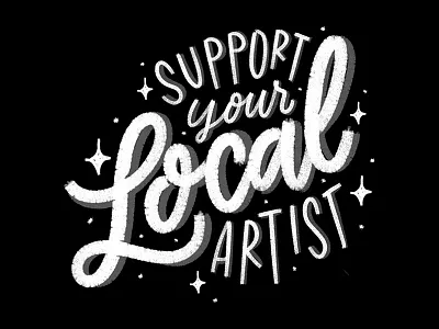 support your local artist art black calligraphy design designer digital graphic graphic design hand hand lettering hand type illustration ipad letterer lettering procreate type typography vector white