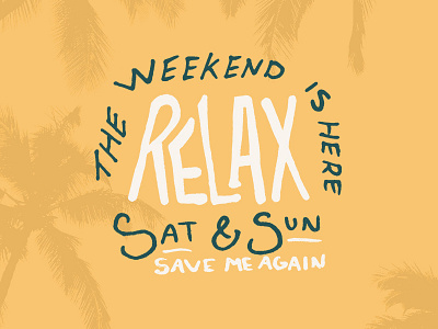 The Weekends are for Relaxing breeze hand lettering iowa island lettering palm palm tree relax relaxation saturday sunday tropical weekend