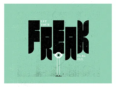 Let Your Freak Flag Fly black black flag black white custom eye eye boy flag freak green type typogaphy