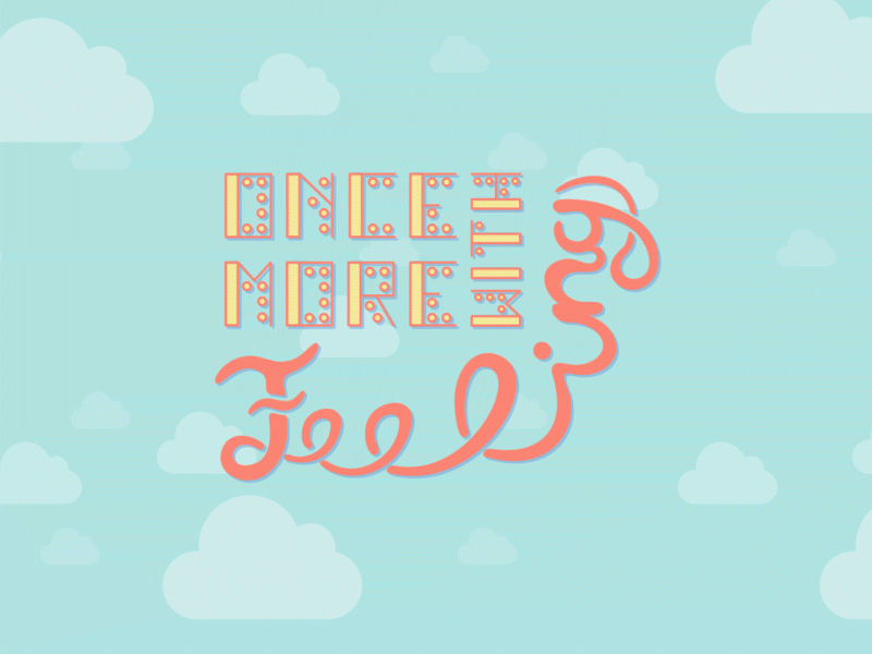 Once More with Feeling adobe after effects animation business company design life design thinking designer designers entrepreneur entrepreneurship freelance freelancer hand lettering illustration lettering lettering art motion graphics self employed working