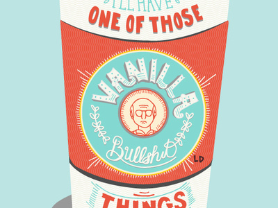 I'll have one of those vanilla bullshit things -LD design hand drawn handletter handlettering illustration type typogaphy