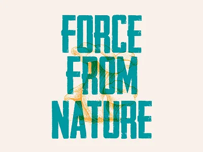 Force from nature design illustration overlay typography