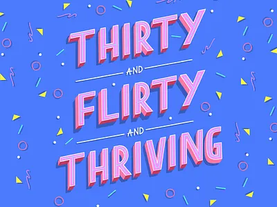 Thirty, flirty and thriving 80s 80s style blue colorful illustration lettering neon pink retro typography