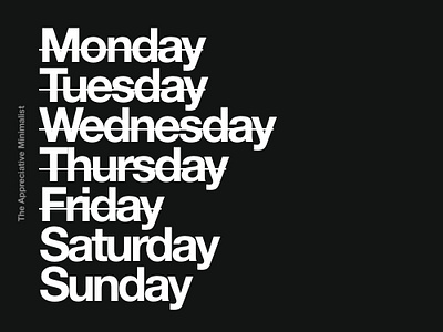 The Appreciative Minimalist Quote Time Days app days days of type daysoftype design friday monday mondays mondayschallenge monotone quote saturday sunday thursday tuesday typography ui wednesday