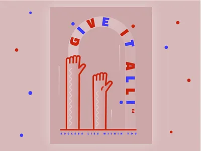 Give It All abstract geometric gradient hands illustration inspiration poster poster art propaganda ui design