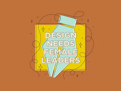 Design Needs Female Leaders design leadership feminism feminist line art retro sparkle
