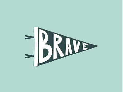 Brave Pennant banner brave bravery flag hand lettering inspirational words pennant phrases