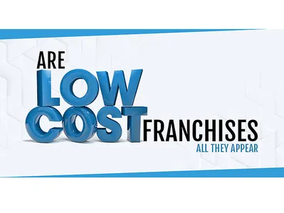 Are Low-Cost Franchises All They Appear? business businessopportunities franchsie newopportunities startup
