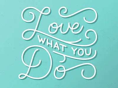 Love What You Do goodtypetuesday lettering script