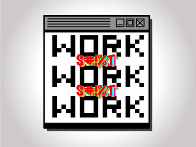 S***t work