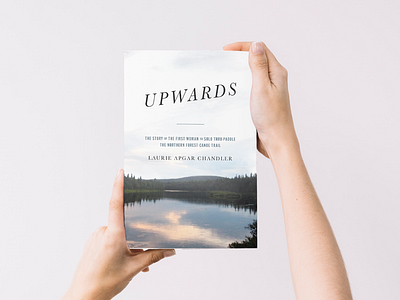 Upwards adventure art direction book book design cover art cover design design memoir natural nature nonfiction outdoor outdoor adventure