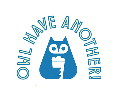 OWL HAVE ANOTHER! cartoon character characterdesign clean design flat graphic design illustration illustrator owl typography vector