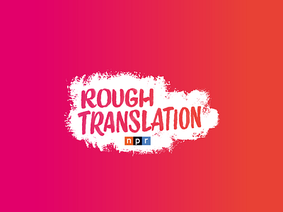 NPR's Rough Translation abroad art direction audio design identity logo media media logo npr podcast podcasting public media public radio radio storytelling travel travel abroad traveling voice voices