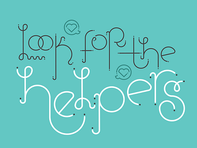 Look for the helpers custom type fred rogers geometric hand lettering handtype helpers lettering mister rogers pbs quotes typography volunteer volunteering