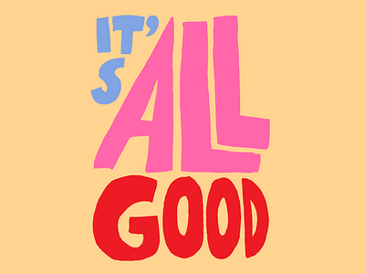 It's all good colorful flat color friendly fun happy illustrated lettering illustration leena kisonen lettering letters pastels positive quote scandinavian text illustration