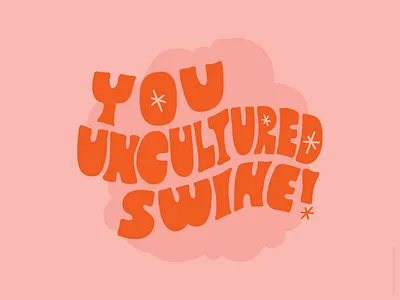 You Uncultured Swine! bubble custom type customtype dwight schrute illustration inspiration learning lettering letters mr potato head play quote severus snape toy story vector words
