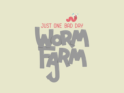 Just One Bad Day Worm Farm anxious bad bad day brand branding cartoon dirt farm farming fish fishing hook illustration just logo small business sweat typography worm worms