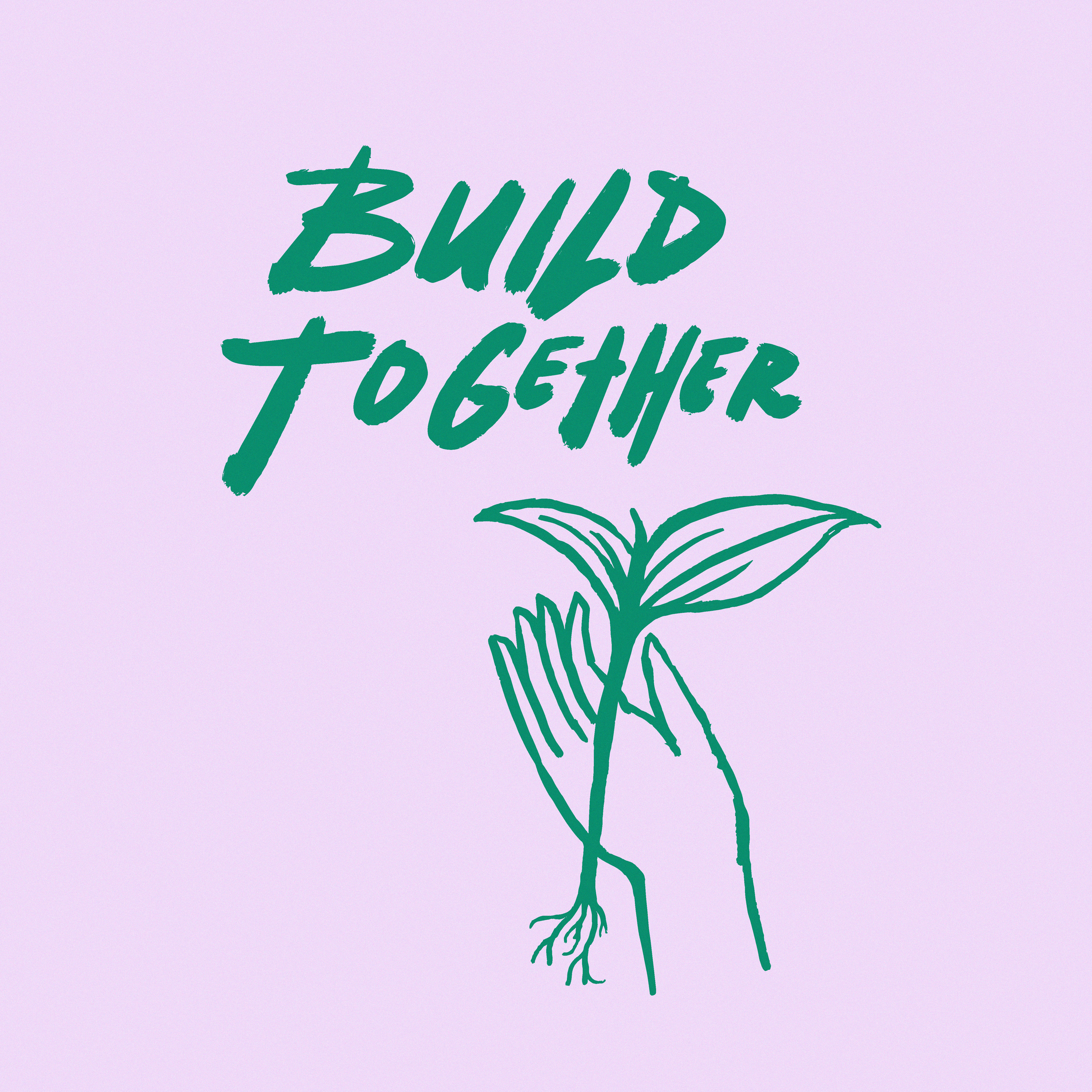 Build Together aid altruism altruistic build charity community garden gardening growing hand lettering handlettering help horticulture illustration lettering marker ngo nonprofit plant sloppy