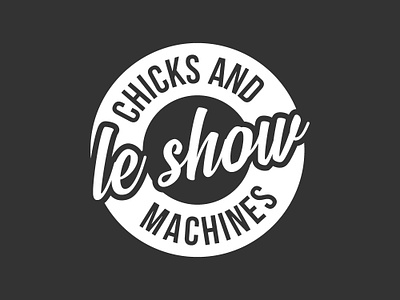 Logo Chicks and Machines - Le Show branding design designer logo vector