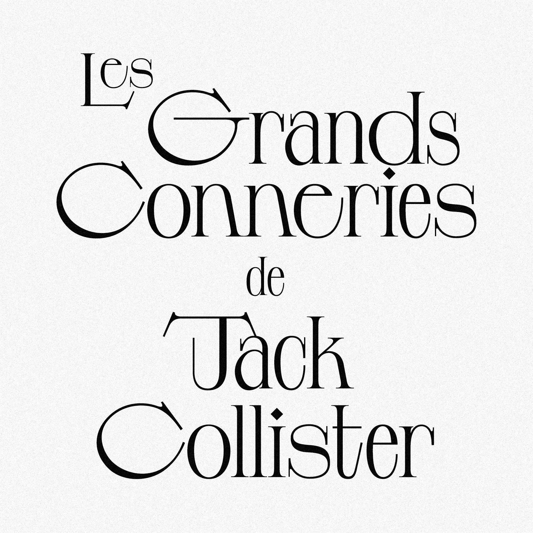 Les Grands Conneries de Jack Collister book covers books branding chic design design graphisme experimental font design fonts graphic design high class indie logo retro serif type type design typographie typography vintage