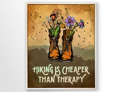 Hiking is Cheaper Than Therapy Poster adobe photoshop appalachia digital art earthy brown flowers forest hiking hiking boots illustration nature olive green photo manipulation pop of color poster design sienna therapy trees watercolor paper watercolor texture