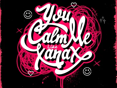You Calm Me Like Xanax ad crazy creative design graffiti illustration lettering love punk shapeology shapes streetstyle vector