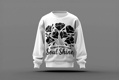 Motivational Sweatshirt Design t shirt
