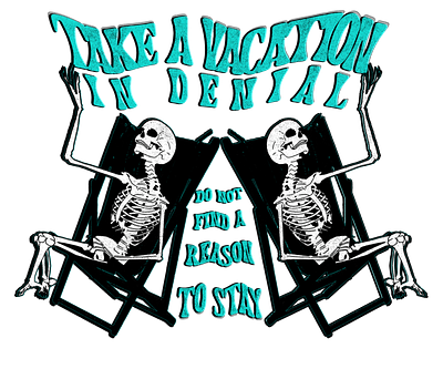 Take a Vacation in Denial design graphic design illustration skeleton t shirt design tee typography