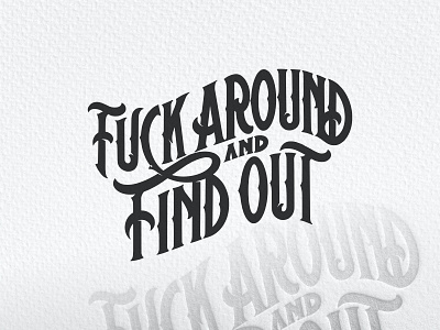 Custom Lettering F*ck Around & Find Out branding custom lettering design fafo graphic design hand lettering hand made handdrawn lettering lettering design logo logo type tshirt design typography victorian vintage design