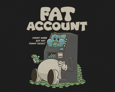 FAT ACCOUNT account apparel art artwork atm branding character clothing design draw drawing eat fat illustration money retro t shirt vintage
