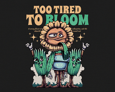TOO TIRED TO BLOOM apparel art artwork bloom branding cartoon character clothing design draw graphic design grass green illustration plant retro sun flowers t shirt vintage