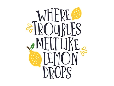 Where Troubles Melt adorable cute drips font fun hand drawn handwriting lemons print quote slab serif type typography