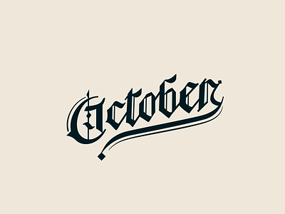 October Blackletter blackletter blacklettering classic script custom lettering custom letters gothic gothic type hand lettering lettering old school cool
