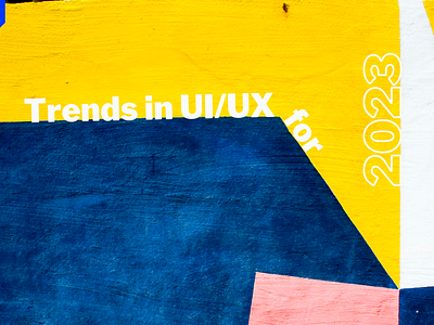 Trends in UI/UX for 2023 blog blog design design design agency figma landing page mobile application desigin product design ui ui design ux ux design web app design website