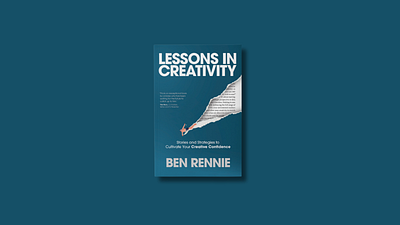 Lessons in Creativity Book Cover Ben Rennie book branding creative design graphic design