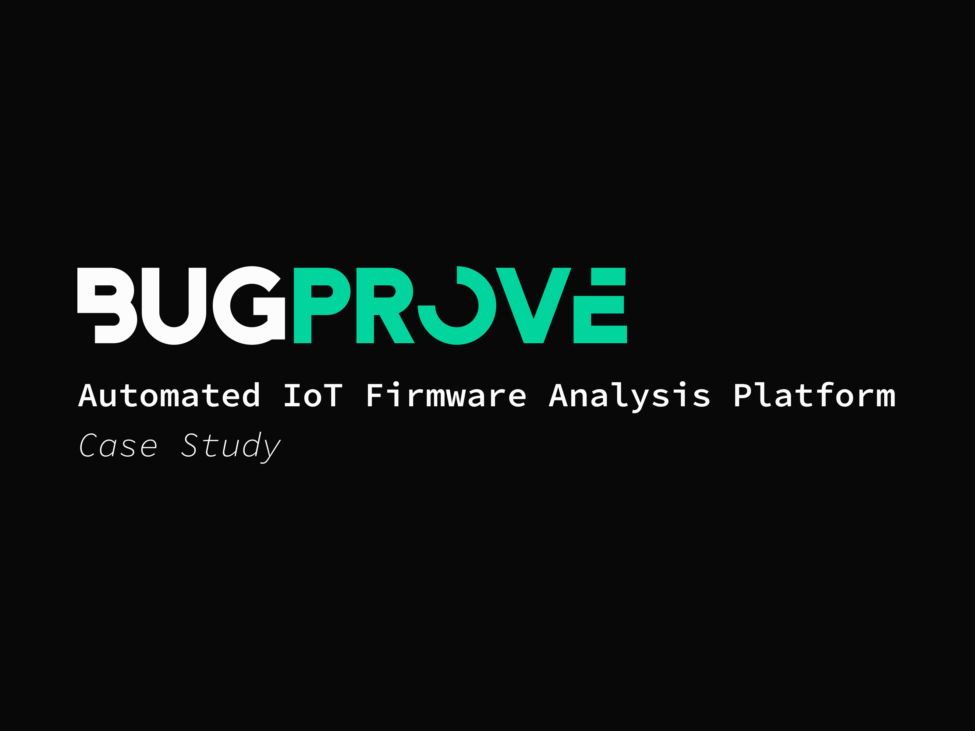 BugProve Case Study - Automated IoT Firmware Analysis Platform binaries case study clarity compliance cybersecurity dashboard design findings firmware interaction deign iot platform scan script analysis ui ux