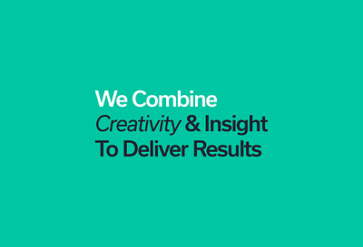 We Combine Creativity & Insight To Deliver Results